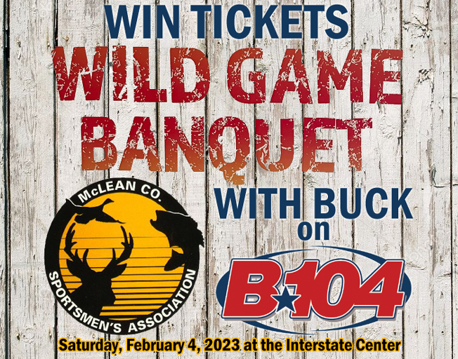 B104 has your chance to win two tickets to the 2023 McLean County Sportsmen’s Wild Game Banquet with Buck Stevens in the Afternoons!