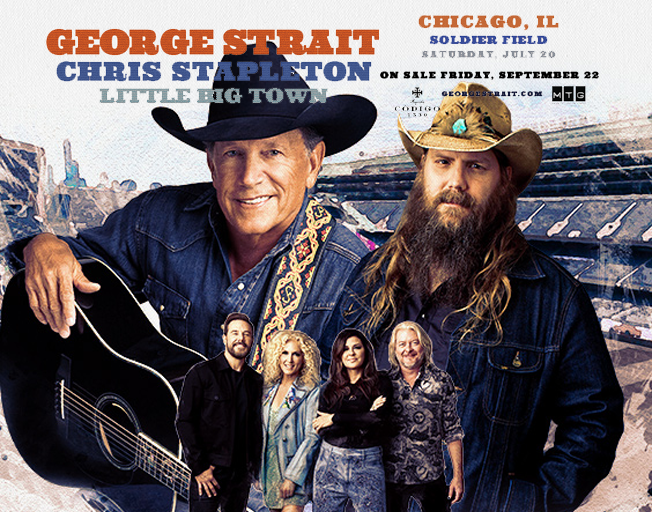 George Strait at Soldier Field with Chris Stapleton & Little Big Town July 20th