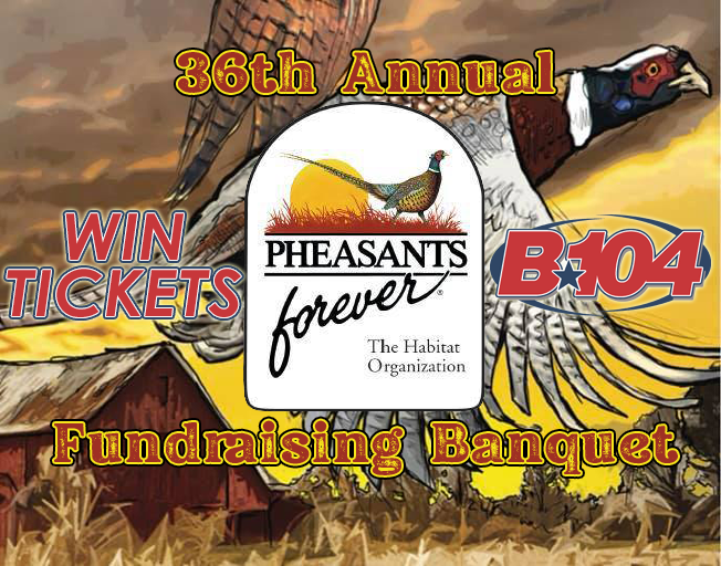 Pheasants Forever Banquet 2024 Win Tickets on B104